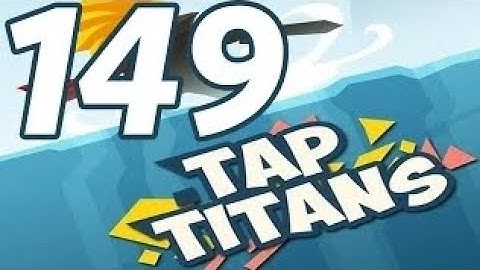 Tap Titans - Gameplay Walkthrough Part 149 - Prestige 22 (iOS, Android)