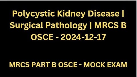 Station Chirurgische Pathologie | Polycysteuze Nierziekte | MRCS B OSCE Proefexamen