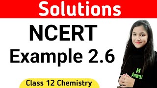 Example 2.6 Chemistry Class 12 | Class 12 Chemistry Example 2.6 | Example 2.6 Class 12 Chemistry