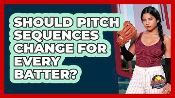 Should Pitch Sequences Change For Every Batter?