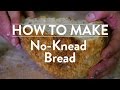 How to Make No-Knead Bread | Food & Wine