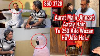 SSD 3728 | Aurat Main Jinnaat Aatay Hain Tu 250 Kilo Wazan Ho Jata Hai...|