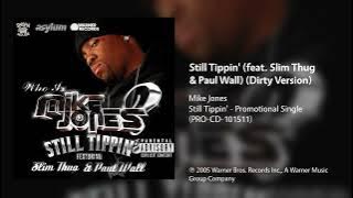 Mike Jones - Still Tippin' (feat. Slim Thug & Paul Wall) (Dirty Version)