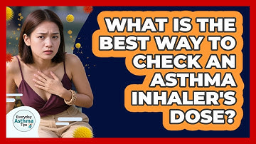 What Is The Best Way To Check An Asthma Inhaler