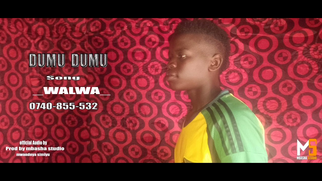 DUMU DUMU _ WALWA_ 0740 855 532 PRD_ BY  MBASHA  SITUDIO-2025