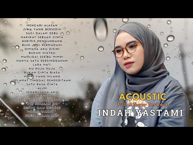 INDAH YASTAMI | MENCARI ALASAN | ALUM | JIWA YANG BERSEDIH | FULL ALBUM AKUSTIK TERBARU class=