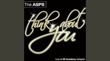 Think About You (Live at O2 Academy Islington)