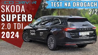 Skoda Superb 2024 - TEST PL [2/2 - Jazda, spalanie, asystenci, cennik] - 2.0 TDI 193 KM 4x4 | DCC +