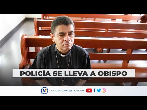 #URGENTE |🔴🔴 Policía se lleva a Monseñor Rolando Álvarez