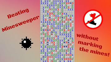Beating Minesweeper without marking the mines! 