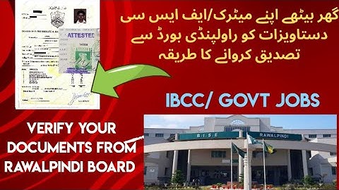 How to verify/attest matric Fsc certificates/sannad from rawalpindi board for Ibcc and other deprtmt