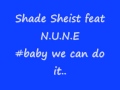 Shade sheist feat n u n e   baby we can do it