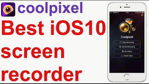 The best screen recorder for iOS10 - Coolpixel is updated on App Store（no jailbreak）