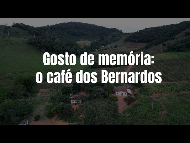 Mini Documentário Gosto de memória: o café dos Bernardos