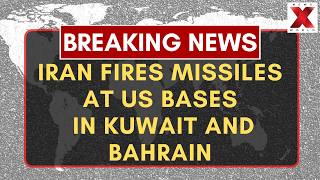 Iran Targets U.S. Military Bases In Kuwait And Bahrain | NewsX World