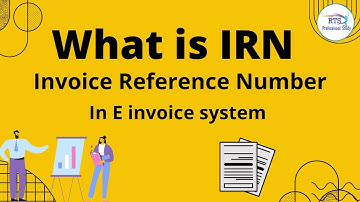 What is IRN Invoice Reference Number under e invoice system
