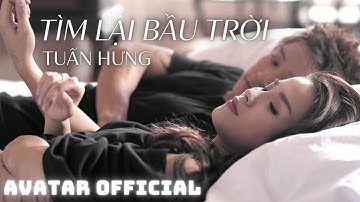 Tìm Lại Bầu Trời - Tuấn Hưng | Official Music Video