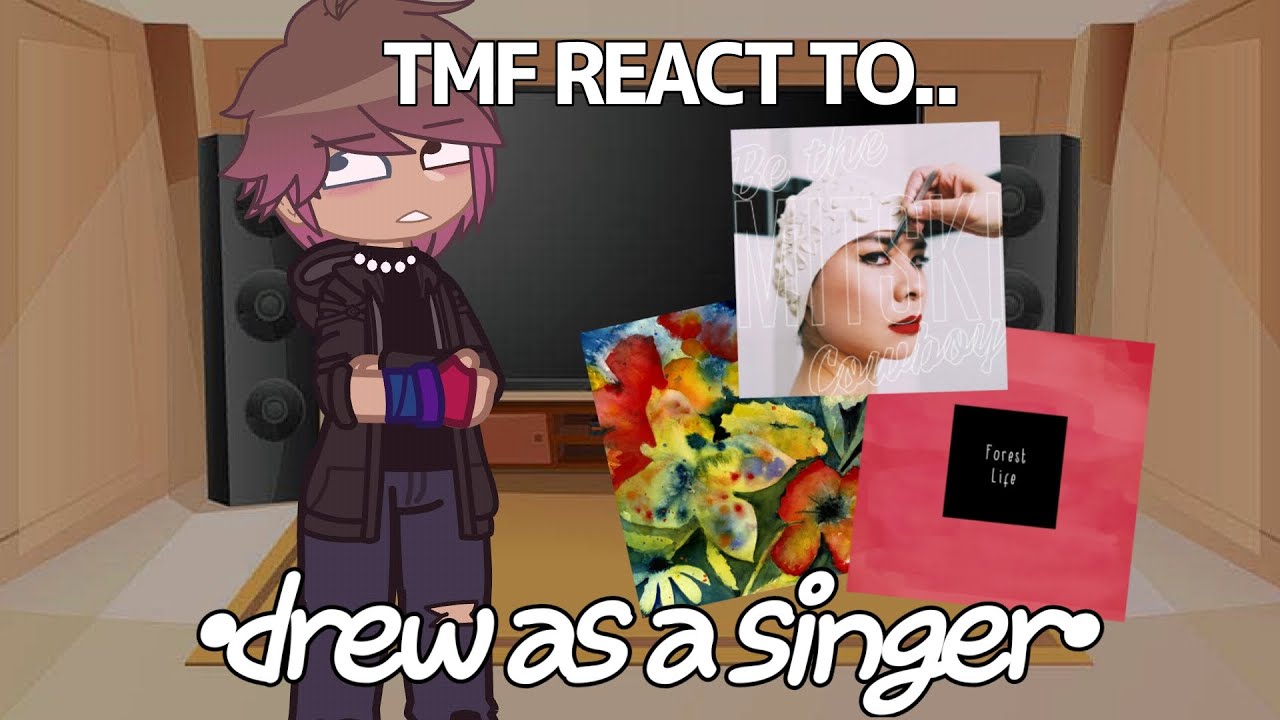 | Tmf reacts to.. drew as a singer | tmf x singers au | Slight drake? |