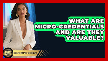 What Are Micro-credentials And Are They Valuable? - College Dropout Millionaire