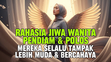 JIWA TERPILIH ✨️ Rahasia Jiwa Wanita Pendiam & Polos Mereka Selalu Tampak Lebih Muda & Bercahaya?