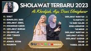 SHOLAWAT VIRAL 2023 | SEKET - AI KHODIJAH | BIMAULIDIL HADI - AYU DEWI ELMIGHWAR | FULL ALBUM 2023 |