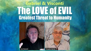Greatest threat to humanity - THE LOVE OF EVIL