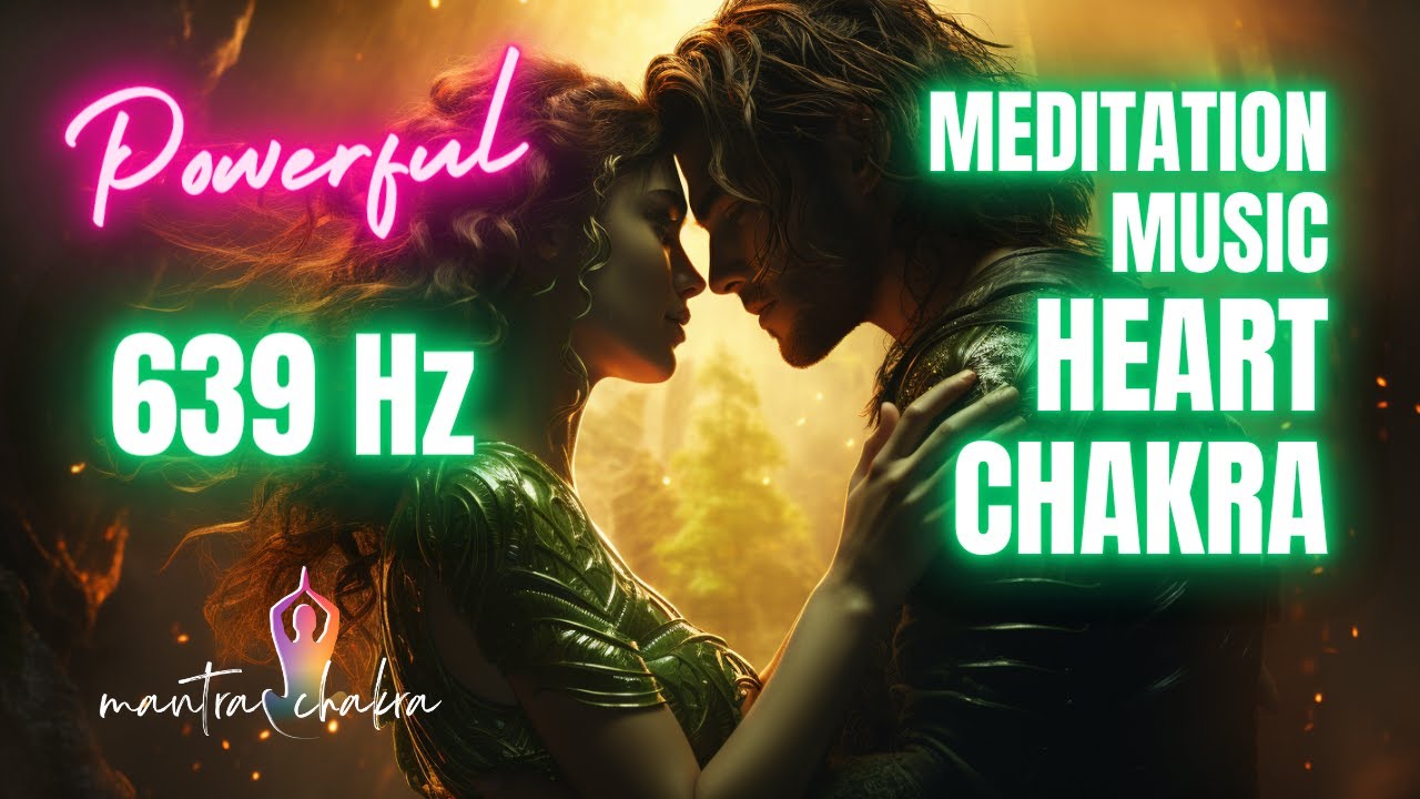 Solfeggio 639 Hz Meditation Music To Open Your Heart Chakra - YouTube
