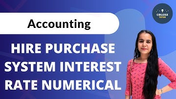 Hire Purchase System | Hire Purchase Numerical | Type 3 | Interest Rate | Accounting
