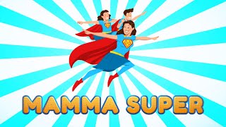 MAMMA SUPER - Canzone per la Festa Della Mamma (con testo)