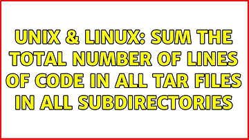 Unix & Linux: Sum the total number of lines of code in all tar files in all subdirectories