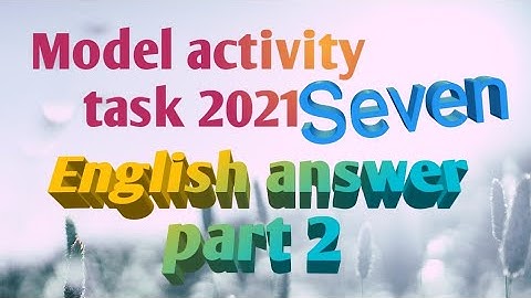 model activity task 2021 class 7 English answer part 2