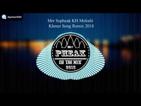 Khmer Remix 2019 Brak Mix Bek Sloy New By Mrr Sopheak Kh Melodii