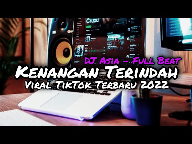 DJ KENANGAN TERINDAH FULL BEAT VIRAL TIKTOK TERIBARU 2022 - DJ ASIA REMIX class=