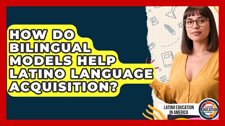 How Do Bilingual Models Help Latino Language Acquisition? - Latino Education in America