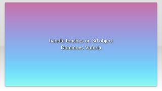handle touches on 3d object Dominoes Vuforia