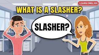 How can be a SLASHER | English Learning | Conversation