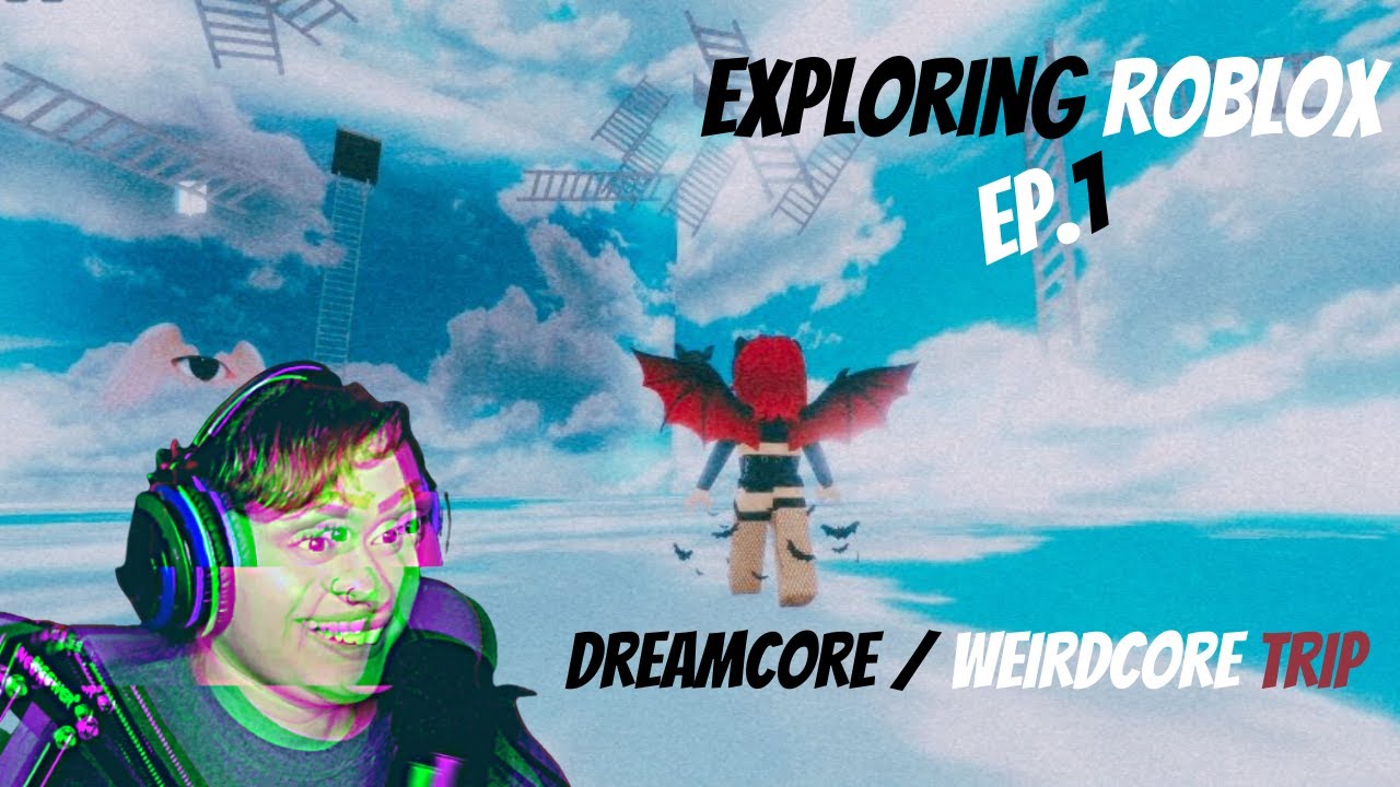 🎄❄]EXPLORE 👁 Dreamcore ✨ Weirdcore ❓ - Roblox