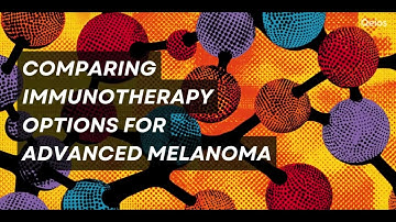 Understanding Immunotherapy Strategies in Advanced Melanoma by Osama Omar Khan