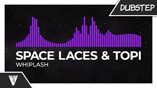 Space Laces & Topi - Whiplash