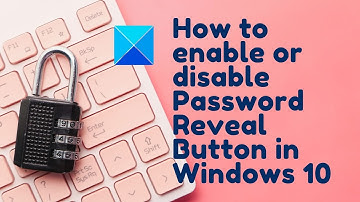 Enable or Disable Password Reveal Button in Windows 11