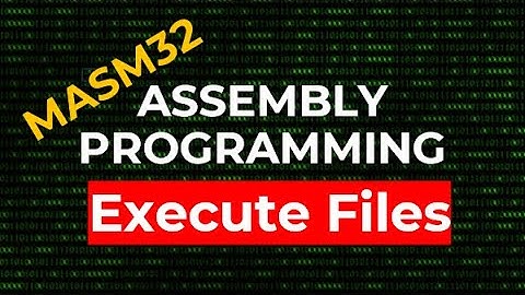 How to Execute Files | MASM32 Assembly Programming
