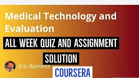 Medical Technology and Evaluation all week quiz answer || Medical Technology and Evaluation solution