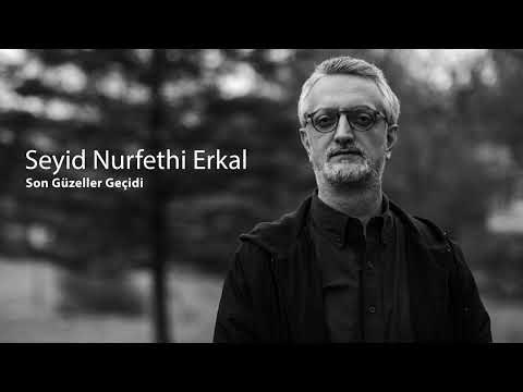 SON GÜZELLER GEÇİDİ - Şiir ve Seslendiren: Seyid Nurfethi Erkal / Video: https://www.halitomer.com/