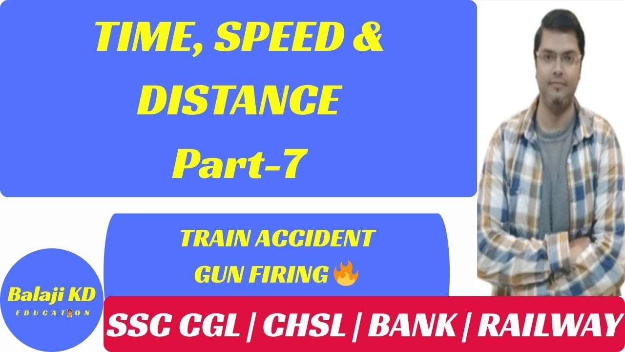 Time Speed Distance Part 7 | Train Accident + Gun firing Problems | Kaushal Dubey | SSC CGL Maths