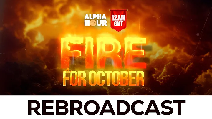 ALPHA HOUR REBROADCAST || FIRE FOR OCTOBER || SUNDAY, 5th OCTOBER 2025