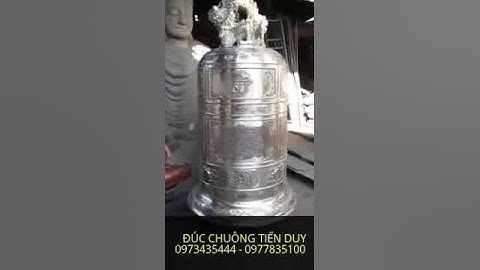 CHUÔNG CHÙA - CƠ SỞ ĐÚC CHUÔNG TIẾN DUY