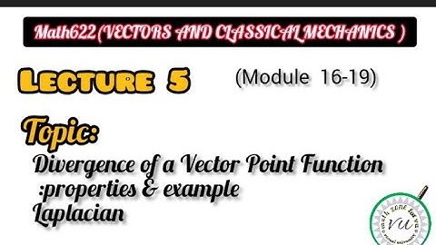 math622(vector and classical mechanics) || lecture 5 module( 16 -19)