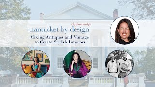 Mixing Antiques and Vintage to Create Stylish Interiors  - Nantucket by Design 2024