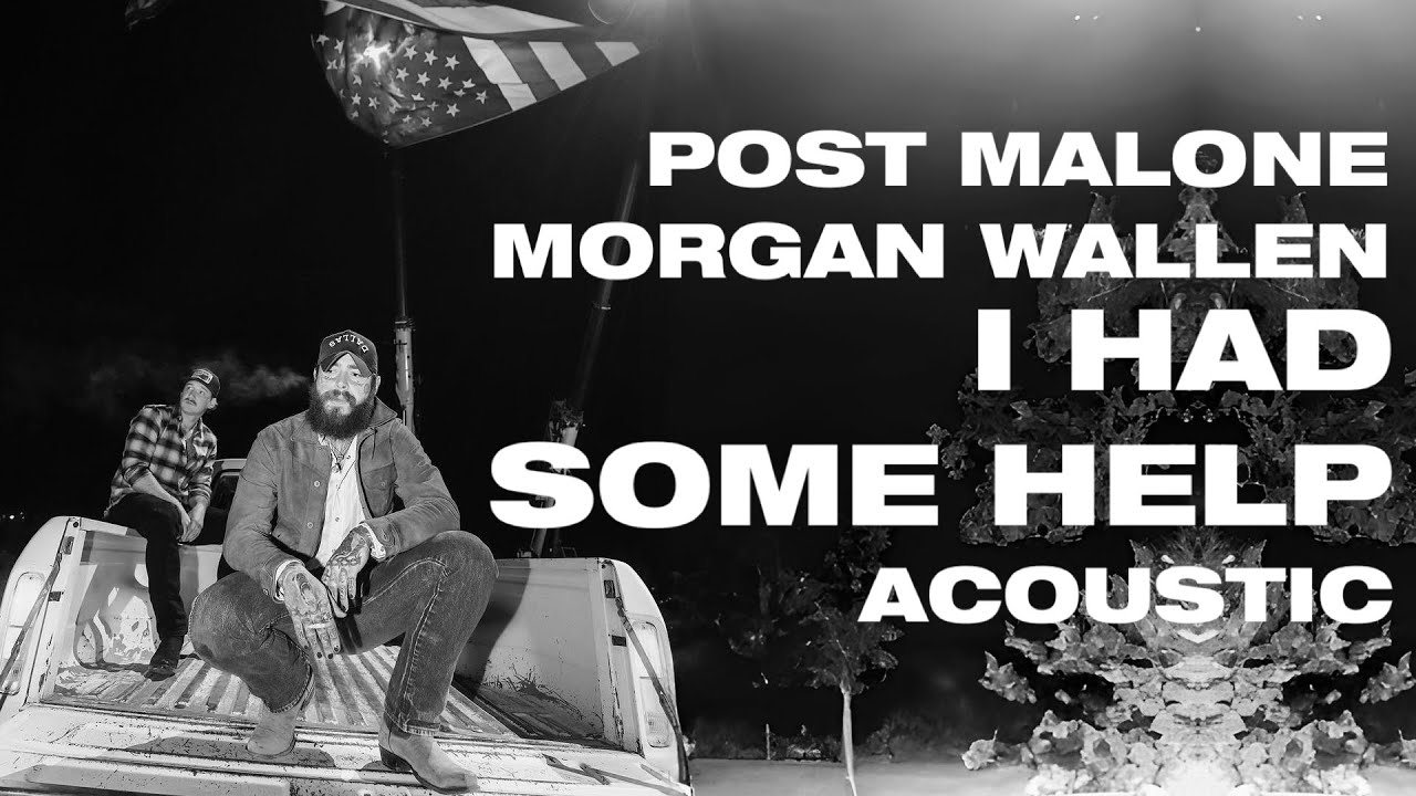 Post Malone & Morgan Wallen - I Had Some Help (Acoustic Version) Post Malone & Morgan Wallen - I Had Some Help (Acoustic Version)