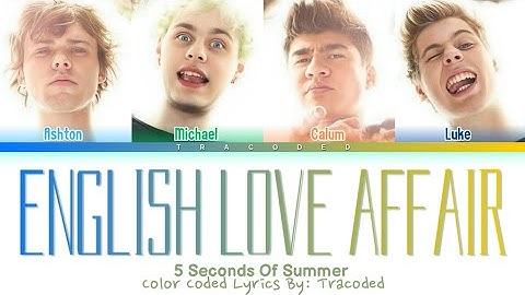 5 Seconds Of Summer | English Love Affair (Color Coded Lyrics By: Tracoded)